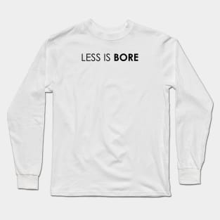 LESS IS BORE Long Sleeve T-Shirt